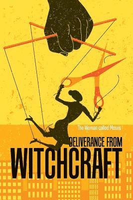 Deliverance from Witchcraft 1