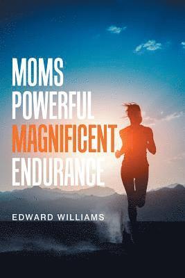 Edward Williams - Moms Powerful Magnificent Endurance, Häftad
