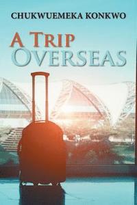 bokomslag A Trip Overseas