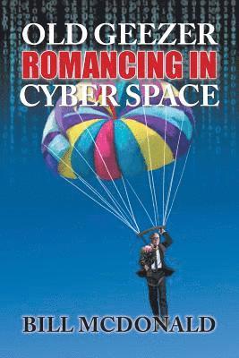 Old Geezer Romancing in Cyberspace 1