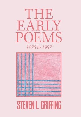 Steven L Griffing, Steven L. Griffing - Early Poems, Inbunden