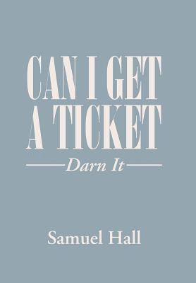 Samuel Hall - Can I Get a Ticket?, Inbunden