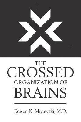 The Crossed Organization of Brains 1