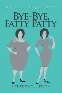 bokomslag Bye-Bye, Fatty Patty