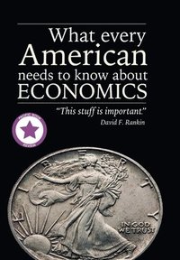 bokomslag What Every American Needs to Know About Economics