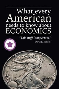 bokomslag What Every American Needs to Know About Economics