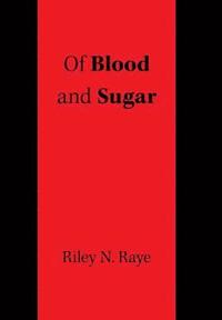 bokomslag Of Blood and Sugar