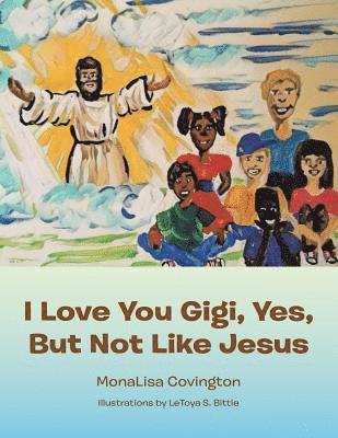 bokomslag I Love You Gigi, Yes, but Not Like Jesus