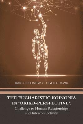 The Eucharistic Koinonia in 'Oriko-Perspective' 1