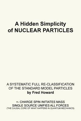 Fred Howard - Hidden Simplicity of Nuclear Particles, Häftad