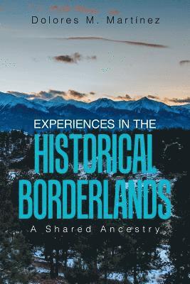 Experiences in the Historical Borderlands 1
