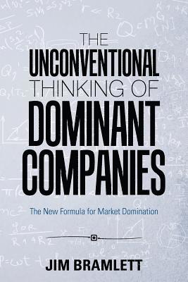 The Unconventional Thinking of Dominant Companies 1