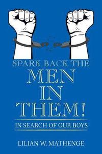 bokomslag Spark Back the Men in Them!