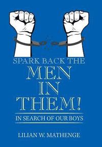 bokomslag Spark Back the Men in Them!
