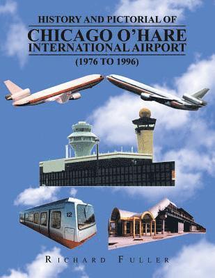 Richard Fuller - History and Pictorial of Chicago O'Hare International Airport (1976 to 1996), Häftad