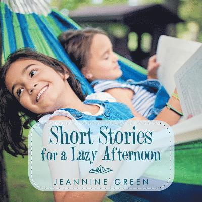 Short Stories for a Lazy Afternoon 1