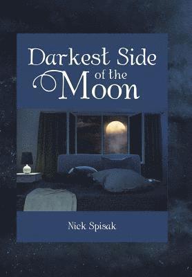 Nick Spisak - Darkest Side of the Moon, Inbunden