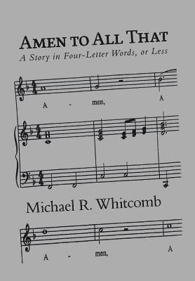 Michael R Whitcomb, Michael R. Whitcomb - Amen to All That, Inbunden