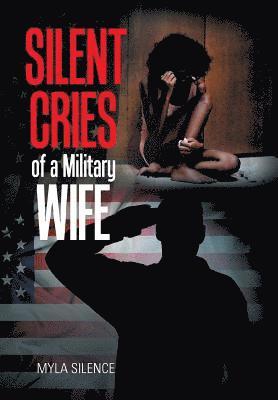 Myla Silence - Silent Cries of a Military Wife, Inbunden