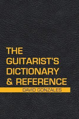 bokomslag The Guitarist's Dictionary & Reference