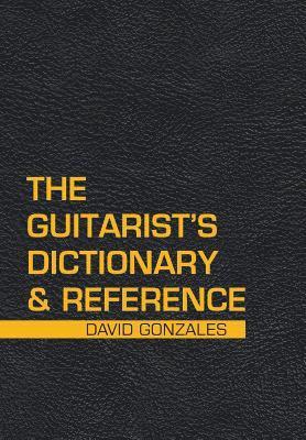 bokomslag The Guitarist's Dictionary & Reference