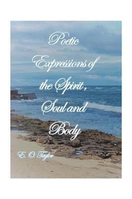 bokomslag Poetic Expressions of the Spirit, Soul and Body