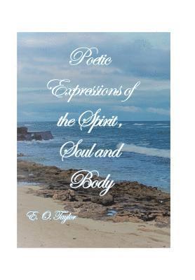 E O Taylor, E. O. Taylor - Poetic Expressions of the Spirit, Soul and Body, Inbunden