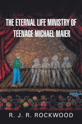 bokomslag The Eternal Life Ministry of Teenage Michael Maier