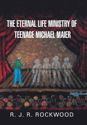 bokomslag The Eternal Life Ministry of Teenage Michael Maier