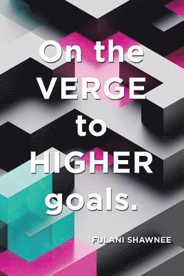 On the Verge to Higher Goals 1