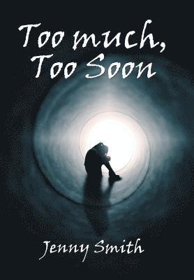Jenny Smith - Too Much, Too Soon, Inbunden