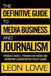 bokomslag The Definitive Guide to Media Business and Journalism