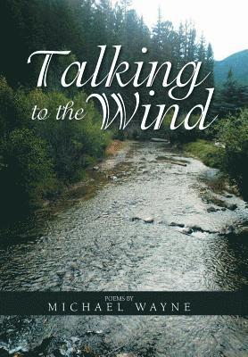 Michael Wayne - Talking to the Wind, Inbunden