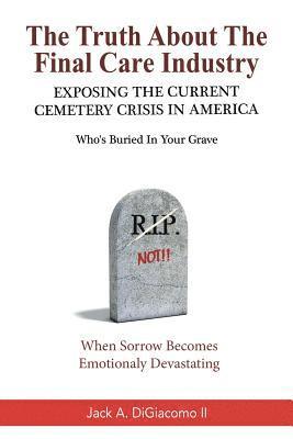 Jack A Digiacomo II, II Digiacomo, Jack A., Jack A DiGiacomo II - Truth About the Final Care Industry, Häftad