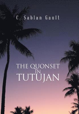 The Quonset in Tutujan 1