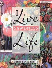 bokomslag I Live a Sawdness Life
