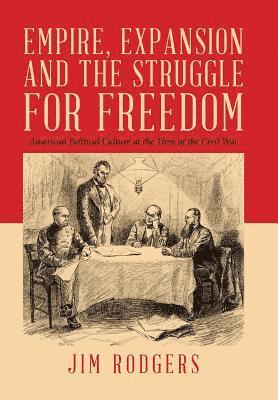 Jim Rodgers - Empire, Expansion and the Struggle for Freedom, Inbunden