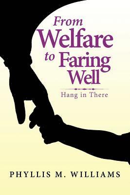 Phyllis M Williams, Phyllis M. Williams - From Welfare to Faring Well, Häftad