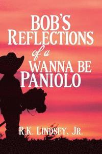 bokomslag Bob's Reflections of a Wanna Be Paniolo