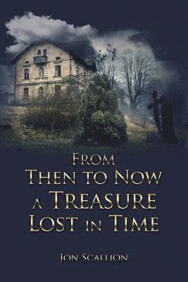 From Then to Now a Treasure Lost in Time 1