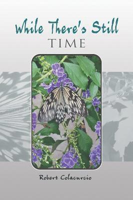 Robert Colacurcio - While There'S Still Time, Häftad