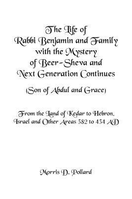bokomslag The Life of Rabbi Benjamin and Family with the Mystery of Beer-Sheva and Next Generation Continues (Son of Abdul and Grace)