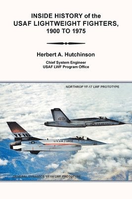 Inside History of the Usaf Lightweight Fighters, 1900 to 1975 1