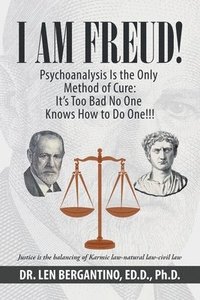 bokomslag I Am Freud! Psychoanalysis Is the Only Method of Cure