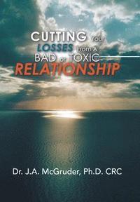 bokomslag Cutting Your Losses from a Bad or Toxic Relationship