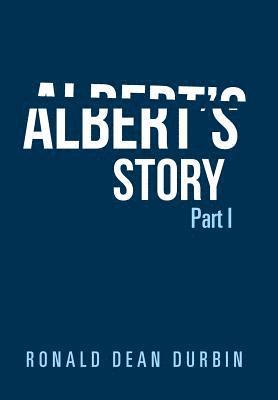 Ronald Dean Durbin - Albert's Story, Inbunden