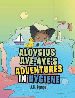 Aloysius Aye-Aye's Adventures in Hygiene 1