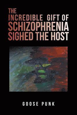 bokomslag Incredible Gift of Schizophrenia Sighed the Host
