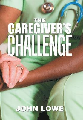 John Lowe - Caregiver's Challenge, Inbunden
