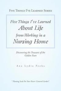 bokomslag Five Things I'Ve Learned About Life from Working in a Nursing Home